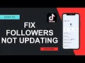 How to fix tiktok followers not updating