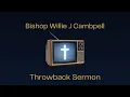 Remembering Bishop Willie James Campbell A Classic Message