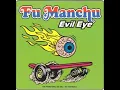 Fu Manchu - Evil Eye