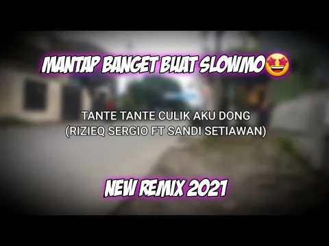 Download MP3 Dj tante tante culik aku dong slow | new remix 2021 | (Rizieq Sergio ft Sandi Setiawan)