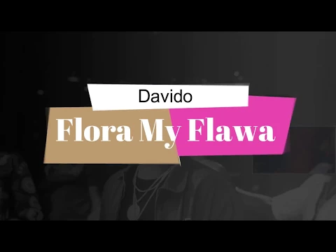 Download MP3 Davido - Flora My Flawa (Lyrics Video)