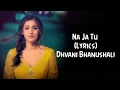 Na Ja Tu Full Song With Lyrics Dhvani Bhanushali | Tanishk Bagchi