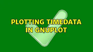 Plotting timedata in gnuplot 2 Solutions