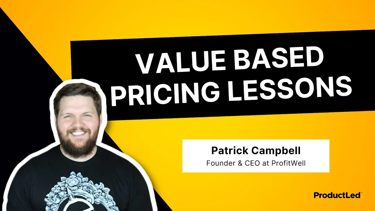 Value-Based Pricing Lessons from Product-Led Companies | Patrick Campbell