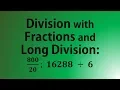 Division with Fractions and Long Division 16288 6