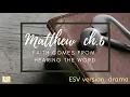 Matthew chapter 6 ESV dramatized
