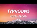 Royal Blood - Typhoons (Lyrics)