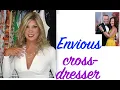 Envious Crossdresser