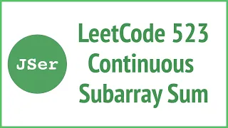 LeetCode 523 Continuous Subarray Sum JSer - JavaScript Algorithm