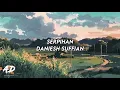 Lagu Daniesh Suffian - Serpihan (LIRIK)