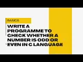 write a programme to check whether a number is odd or even in c language