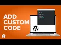 How to Easily Add Custom Code in WordPress Without Breaking Your Site