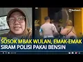 Download Lagu Sosok Mbak Wulan, Emak-emak di Sragen Viral Siram Polisi dengan Bensin: Tidak Terima Disebut ODGJ