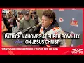 Kansas City Chiefs QB Patrick Mahomes shares about his relationship with Jesus at Super Bowl LIX