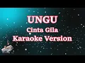 Download Lagu UNGU  - CINTA GILA | KARAOKE HD