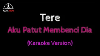 Download Tere Aku Patut Membenci Dia (Karaoke) (Karaindo) MP3