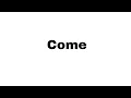 Download Lagu How To Pronounce Come
