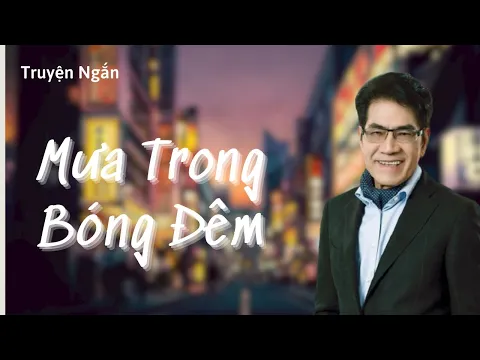 Download MP3 Truyện ngắn hay nhất: Mưa Trong Bóng Đêm - Nguyễn Ngọc Ngạn \u0026 Hồng Đào | Thúy Nga Audio Book 32