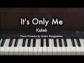 It's Only Me - Kaleb | Piano Karaoke by Andre Panggabean