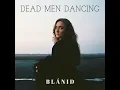 Dead Men Dancing - BLÁNID