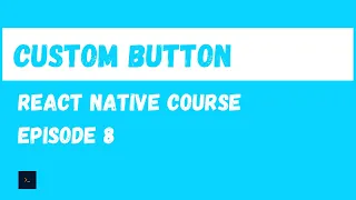 Custom Button React Native Beginner Project Course