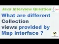 What are different Collection views provided by Map interface Java Collection Interview Questions