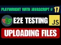 Playwright with Javascript tutorial Uploading Files in Playwright