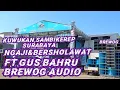 Download Lagu Ngaji\u0026bersholawat ft Gus Bahru ft sound horeg brewog audio di Kuwukan,Sambikerep,Surabaya,10-10-2025
