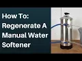 How To Regenerate A Manual Water Softener