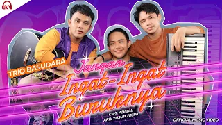 Download Trio Basudara - Jangan Ingat Ingat Buruknya (Official Music Video) MP3