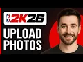 How to Upload PHOTOS in NBA 2k26 Step By Step