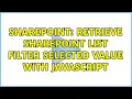 Sharepoint Retrieve SharePoint List Filter Selected Value with Javascript 2 Solutions