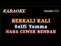 BERKALI KALI // KARAOKE NADA CEWEK RENDAH // SELFI YAMMA