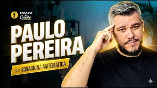 PAULO PEREIRA (EQUACIONA MATEMÁTICA) - PODCAST QUADRO LIVRE CONVIDA - EP5 #matemática #enem