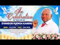 A CELEBRATION OF THE LIFE OF EVANSON NJENGA KAHIHU