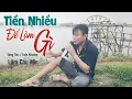 Lagu NGHE NỔI ÓC NÁT TIM GAN VỚI GIỌNG HÁT ÔNG NÀY - Tiền Nhiều Để Làm Gì / Lâm Chu Min Bolero