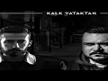 Kalk yataktan - gazapizm & yener çevik