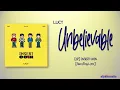 LUCY – Unbelievable (아니 근데 진짜) [Rom|Eng Lyric]