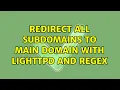 Redirect all subdomains to main domain with lighttpd and regex