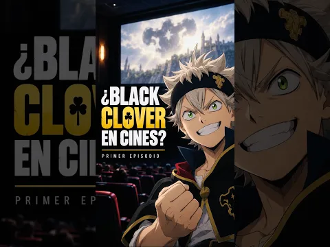 BLACK CLOVER LLEGA AL CINE