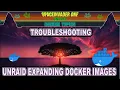 How to Troubleshoot a Full Unraid Docker Image