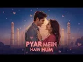 Download Lagu Pyaar Mein Hain Hum | Soulful Bollywood Ballad | Heart Touching Romantic Song