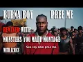 Download Lagu Burna Boy  Pree Me REMIXED WITH MONSTERS YOU MADE MONTAGE