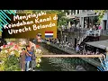 Menjelajahi keindahan kanal di Utrecht Belanda