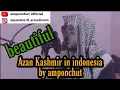 Download Lagu azan kashmir in Aceh-Indonesia | by amponchut