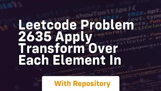 leetcode problem 2635 apply transform over each element in