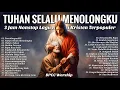 Download Lagu 3 Jam Nonstop Lagu Rohani Kristen Terpopuler - Pujian Penyembahan Terbaik