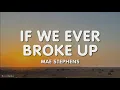 Download Lagu Mae Stephens - if we ever broke up i'd never be sad (Lyrics)