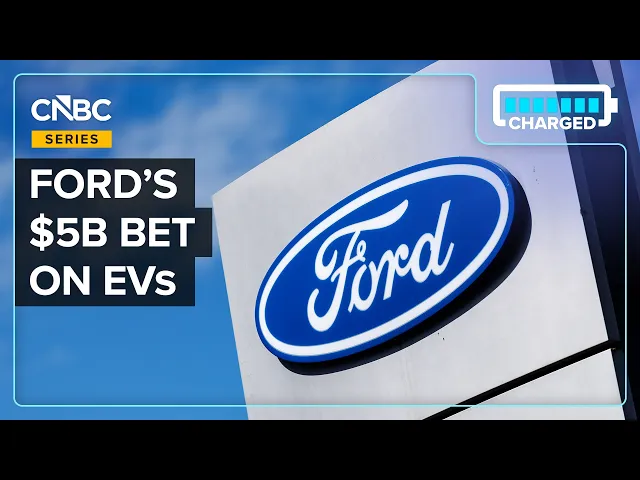 Video: Why Ford Is Making A $5 Billion Bet On EVs