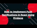 Push notifications with React and Firebase Firebase Push Notifications In React
